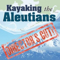 Kayaking the Aleutians - Director's Cut