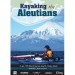 Kayaking the Aleutians [dvd]